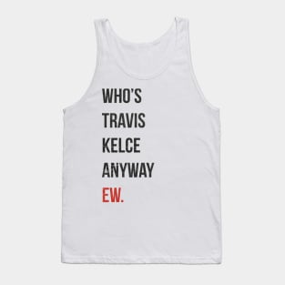 Who’s Travis Kelce Anyway Ew. Grunge Tank Top